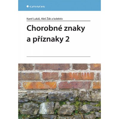 Chorobné znaky a příznaky 2 - Lukáš Karel, Žák Aleš, kolektiv – Hledejceny.cz