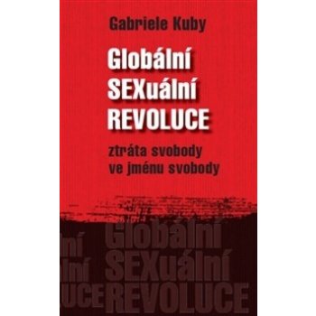 Globální SEXuální revoluce - Gabriele Kuby
