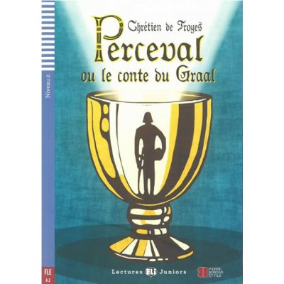 LECTURES ELI JUNIORS Niveau 2 FLE A2 : PERCEVAL OU LE CONTE... – Zbozi.Blesk.cz