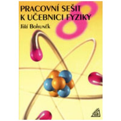 Pracovní sešit k učebnici fyziky 8 - Pro 8 ročník ZŠ - Jiří Bohuněk – Hledejceny.cz