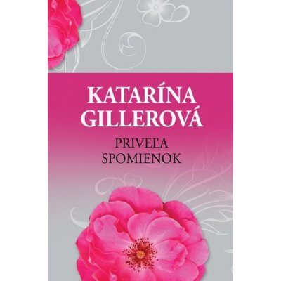 Gillerová Katarína - Priveľa spomienok – Zbozi.Blesk.cz