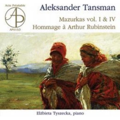 Tyszecka Elżbieta - Aleksander Tansman - Mazurkas Vol. I & Iv; Hommage A Arthur Rubinstein – Hledejceny.cz