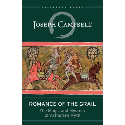 Romance of the Grail: The Magic and Mystery of Arthurian Myth Campbell JosephPaperback – Hledejceny.cz