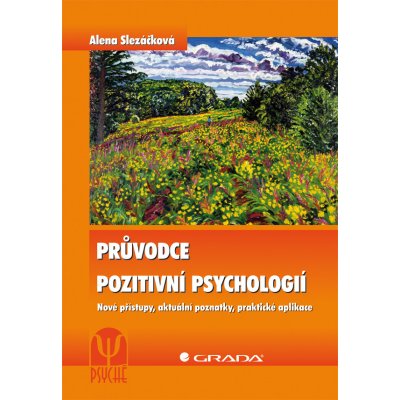 Průvodce pozitivní psychologií - Slezáčková Alena