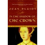 In the Shadow of the Crown Plaidy Jean Paperback – Hledejceny.cz
