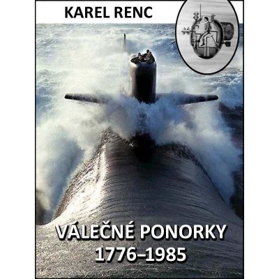 Renc Karel - Válečné ponorky 1776–1985