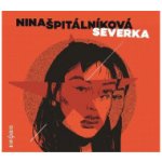 Severka - Nina Špitálníková - Martin Siničák, Barbora Goldmannová – Hledejceny.cz