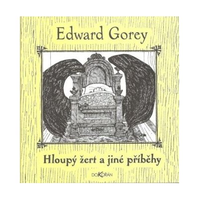 Hloupý žert a jiné příběhy - Edward Gorey – Zboží Mobilmania