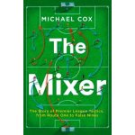 Mixer: The Story of Premier League Tactics, from Route One to False Nines – Sleviste.cz