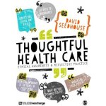 Thoughtful Health Care: Ethical Awareness and Reflective Practice Seedhouse DavidPaperback – Hledejceny.cz