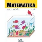 MATEMATIKA PRO 1. ROČNÍK 1.DÍL - Hana Mikulenková; Josef Molnár – Hledejceny.cz