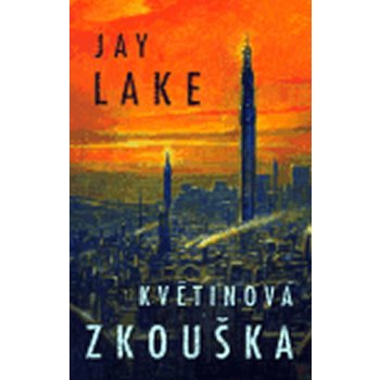 Květinová zkouška - Jay Lake