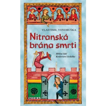 Moravská Bastei MOBA, s. r. o. Nitranská brána smrti - Hříšní lidé Království českého