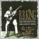 B.B. King - His Definitive Greatest Hits CD – Hledejceny.cz
