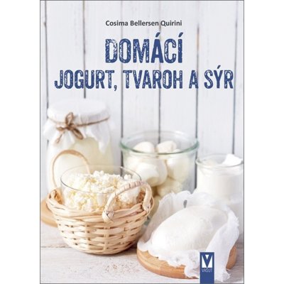 Domácí jogurt, tvaroh a sýr - Quirini Cosima Bellersen