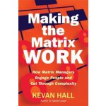 Making the Matrix Work - K. Hall – Hledejceny.cz