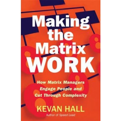 Making the Matrix Work - K. Hall – Hledejceny.cz