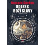 Odlesk Boží slávy -- Román o času - Sardou Romain – Hledejceny.cz