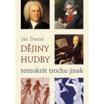 Dějiny hudby tentokrát trochu jinak - Jan Dostal – Hledejceny.cz