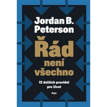 Řád není všechno - 12 dalších pravidel pro život - Peterson Jordan B. od  285 Kč - Heureka.cz