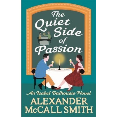 The Quiet Side of Passion - Alexander McCall Smith