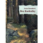 Bez Karkulky - Dousková Irena – Hledejceny.cz