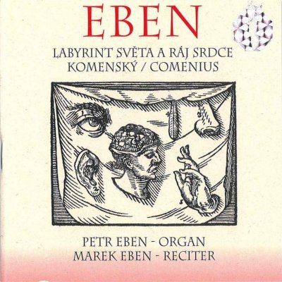 Petr Eben Jan Amos Komenský - Labyrint světa a ráj srdce - Petr Eben, Marek Eben CD