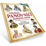 Všichni panovníci českých zemí – nové vydání r. 2023 - Ilustrovaná encyklopedie knížat, králů a prezidentů od roku 623 po současnost – Hledejceny.cz