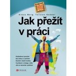 Jak přežít v práci - Klaus Merg, Torsten Knödel – Hledejceny.cz