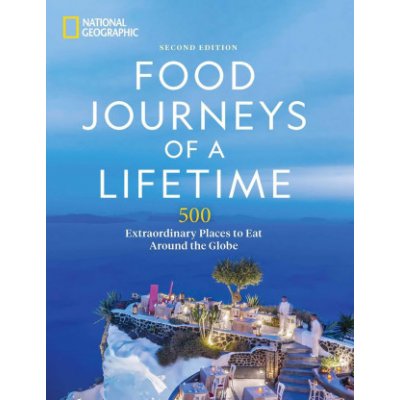 Food Journeys of a Lifetime 2nd Edition