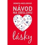 Návod na obsluhu lásky - Názlerová Renáta – Zbozi.Blesk.cz
