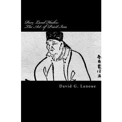 Pure Land Haiku: The Art of Priest Issa: Revised Second Print Edition Lanoue David G.Paperback