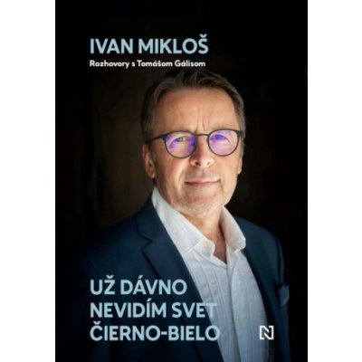 Už dávno nevidím svet čierno-bielo - Ivan Mikloš, Tomáš Gális – Hledejceny.cz