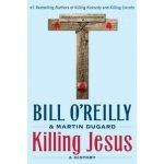 Killing Jesus: A History OReilly BillPaperback – Hledejceny.cz