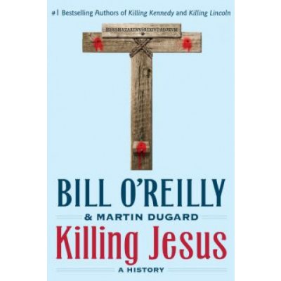 Killing Jesus: A History OReilly BillPaperback – Hledejceny.cz