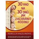 30 rad na 30 dnů, jak zachránit rodinu Rebecca Hagelinová – Hledejceny.cz