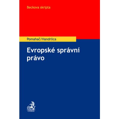 Evropské správní právo - Prof. JUDr. Richard Pomahač CSc., JUDr. Jakub Handrlica Ph.D. – Hledejceny.cz