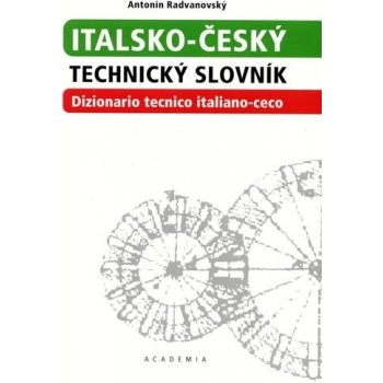 Italsko -český technický slovník: Dizionario tecnico italiano-ceco - Radvanovský Antonín