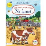 Axel Scheffler Moje první - hledej a najdi! Na farmě – Hledejceny.cz