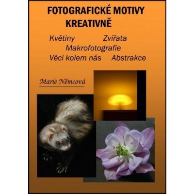 Fotografické motivy kreativně, Květiny Zvířata Makrofotografie Věci kolem nás Abstrakce – Zbozi.Blesk.cz