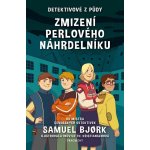 Detektivové z půdy 1 - Zmizení perlového náhrdelníku - Samuel Bjork – Hledejceny.cz
