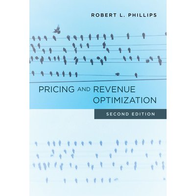 Pricing and Revenue Optimization: Second Edition Phillips Robert L. – Hledejceny.cz