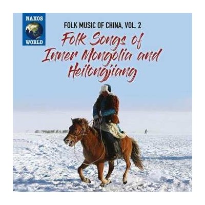 Folklore - Folk Songs Of China Vol.2 - Inner Mongolia Heilongjiang CD – Hledejceny.cz