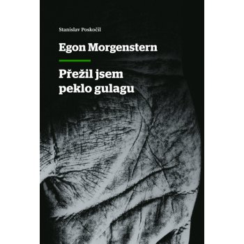 Přežil jsem peklo gulagu - Egon Morgenstern