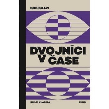 Dvojníci v čase - Bob Shaw