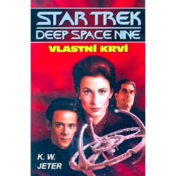 Star Trek - Deep Space 9 - Vlastní krví K. W. Jeter