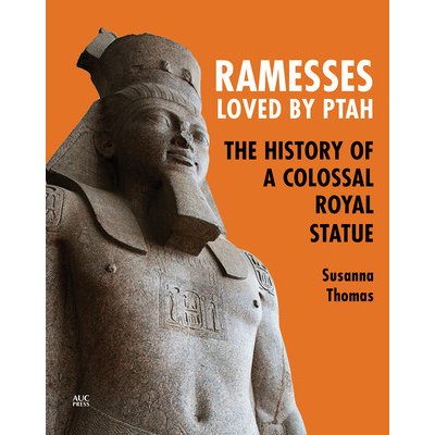 Ramesses, Loved by Ptah: The History of a Colossal Royal Statue Thomas SusannaPaperback – Zboží Mobilmania