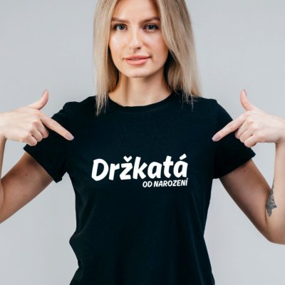 Dámské tričko Držkatá od narození Černá – Hledejceny.cz
