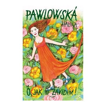 Ó, jak ti závidím! - 2. vydání - Pawlowská Halina