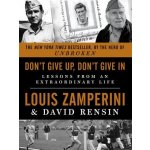 Don 't Give Up, Don't Give in: Lessons from an Extraordinary Life Zamperini Louis Paperback – Hledejceny.cz